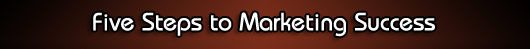 Five Steps to Marketing Success
