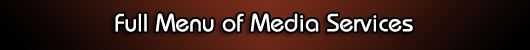 Full Menu of Media Services